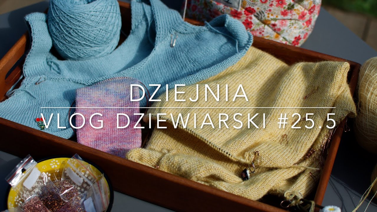 Dziejnia - vlog dziewiarski #25.5