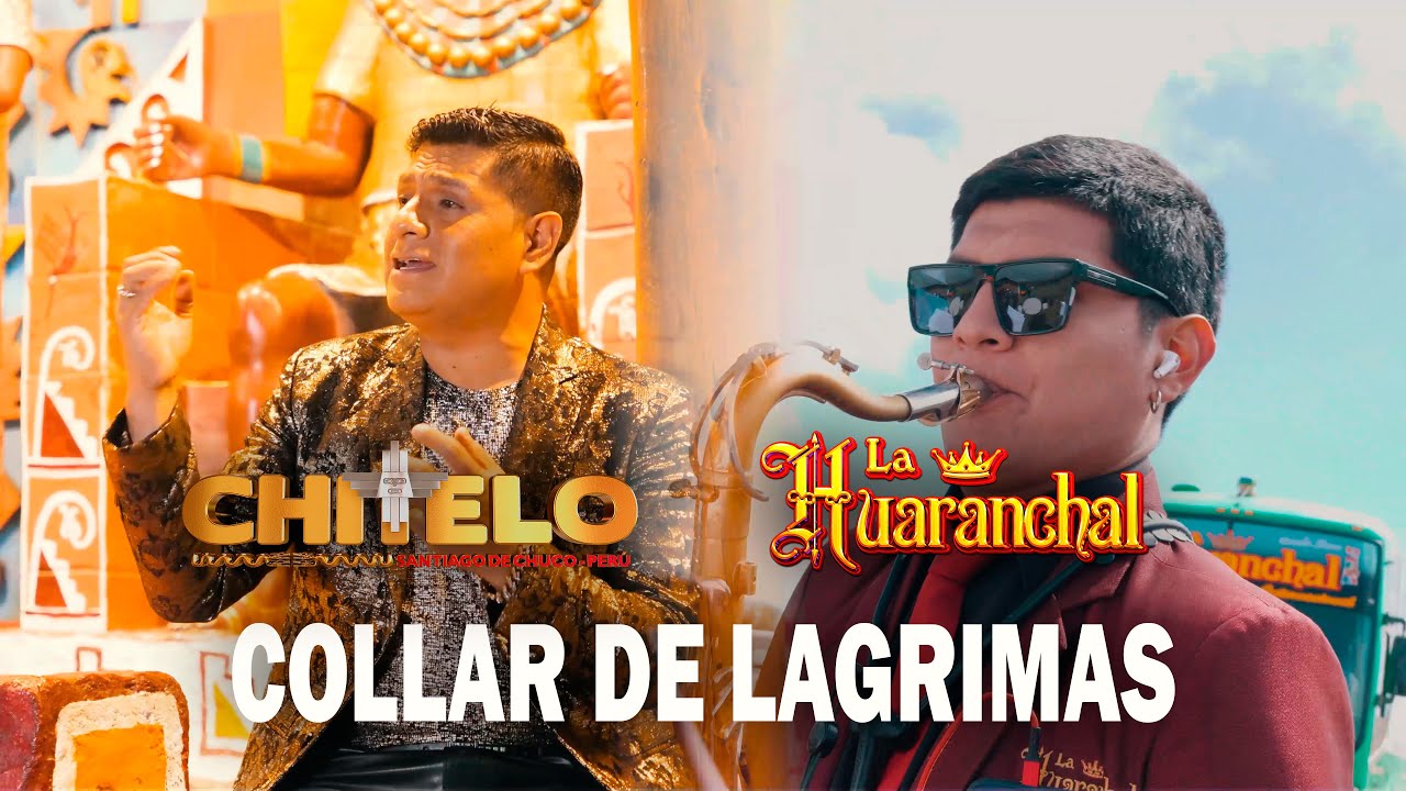 Collar de Lágrimas - Banda Show La Huaranchal, CHITELO (Video Oficial - Huayno)