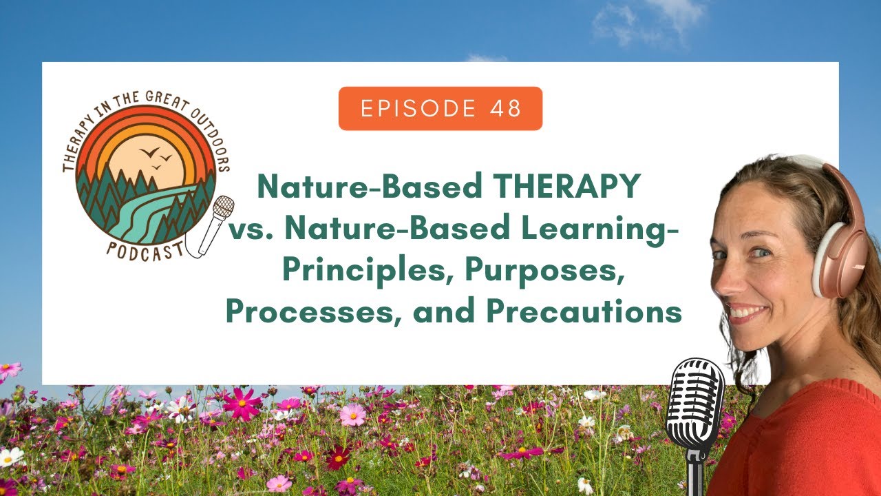 Nature Based THERAPY vs  Nature Based Learning, TGO Podcast, Ep. 48.