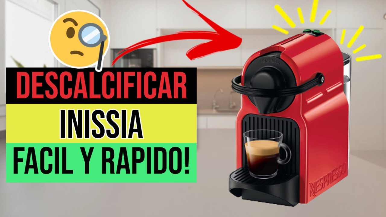 ✅☕Cómo DESCALCIFICAR Cafetera Nespresso INISSIA☕✅