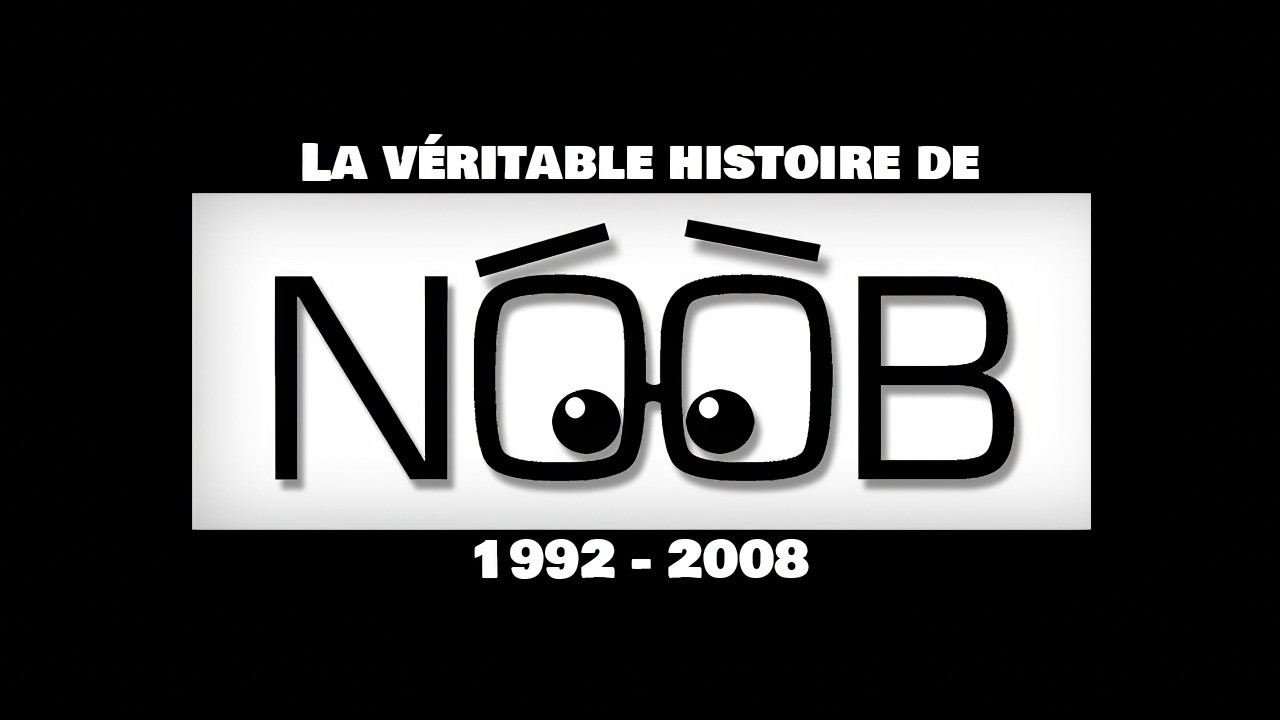 NOOB : La v&eacute;ritable histoire - partie 1
