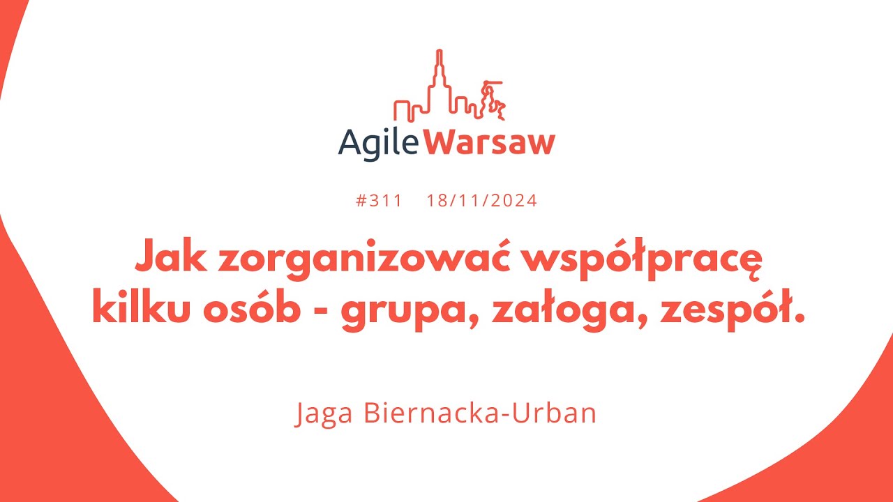 2024.11.18 (#311) - Jaga Biernacka-Urban: Jak zorganizować współpracę osób - grupa, załoga, zespół.