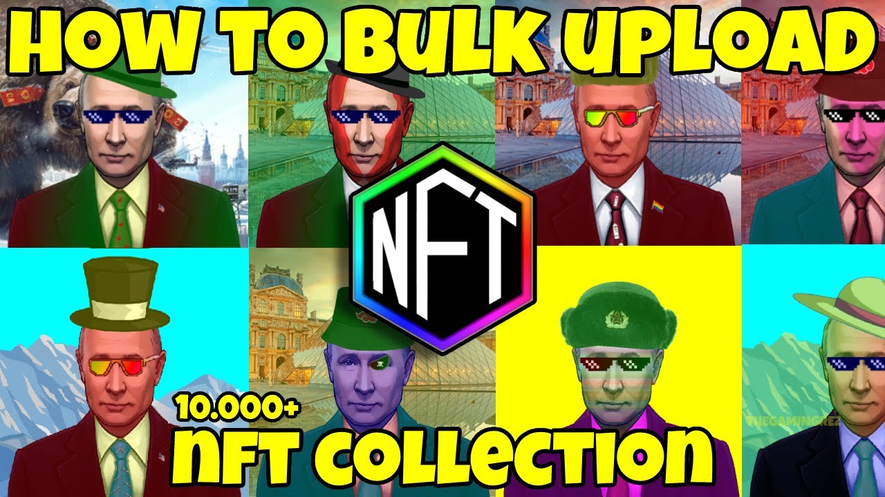 Bulk Upload NFT Collection - Automated Upload 2022