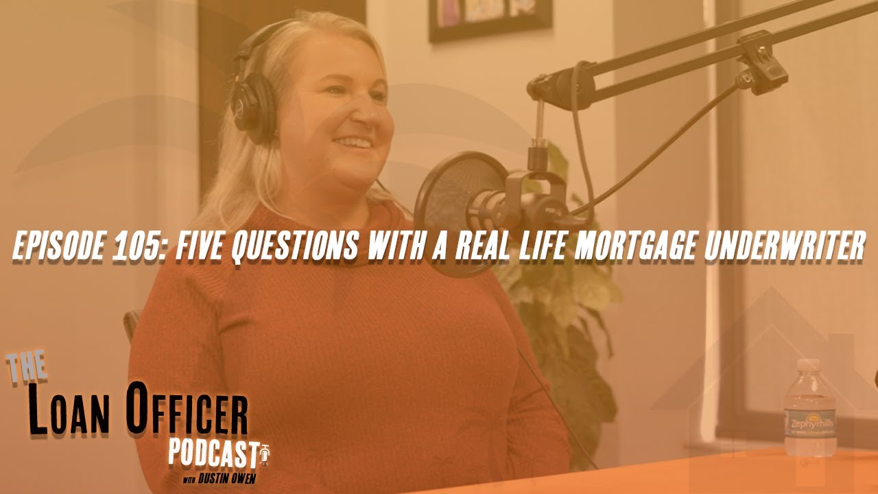 Episode 105: Five Questions With A Real Life Mortgage Underwriter