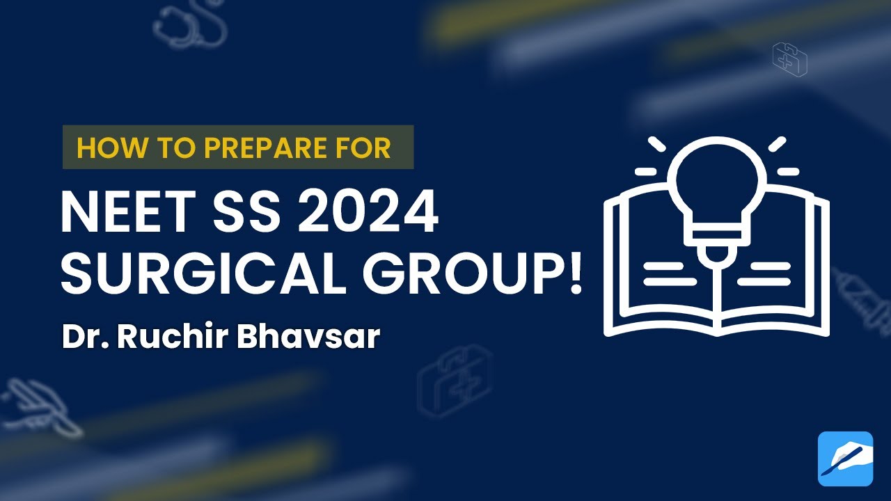 How to Prepare for NEET SS Surgical Group | Dr. Ruchir Bhavsar