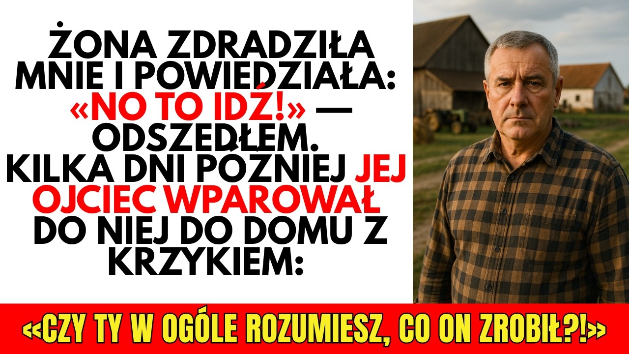 Żona ZDRADZIŁA mnie i powiedziała: «No to idź!» — odszedłem. Kilka dni później jej ojciec wpadł do …