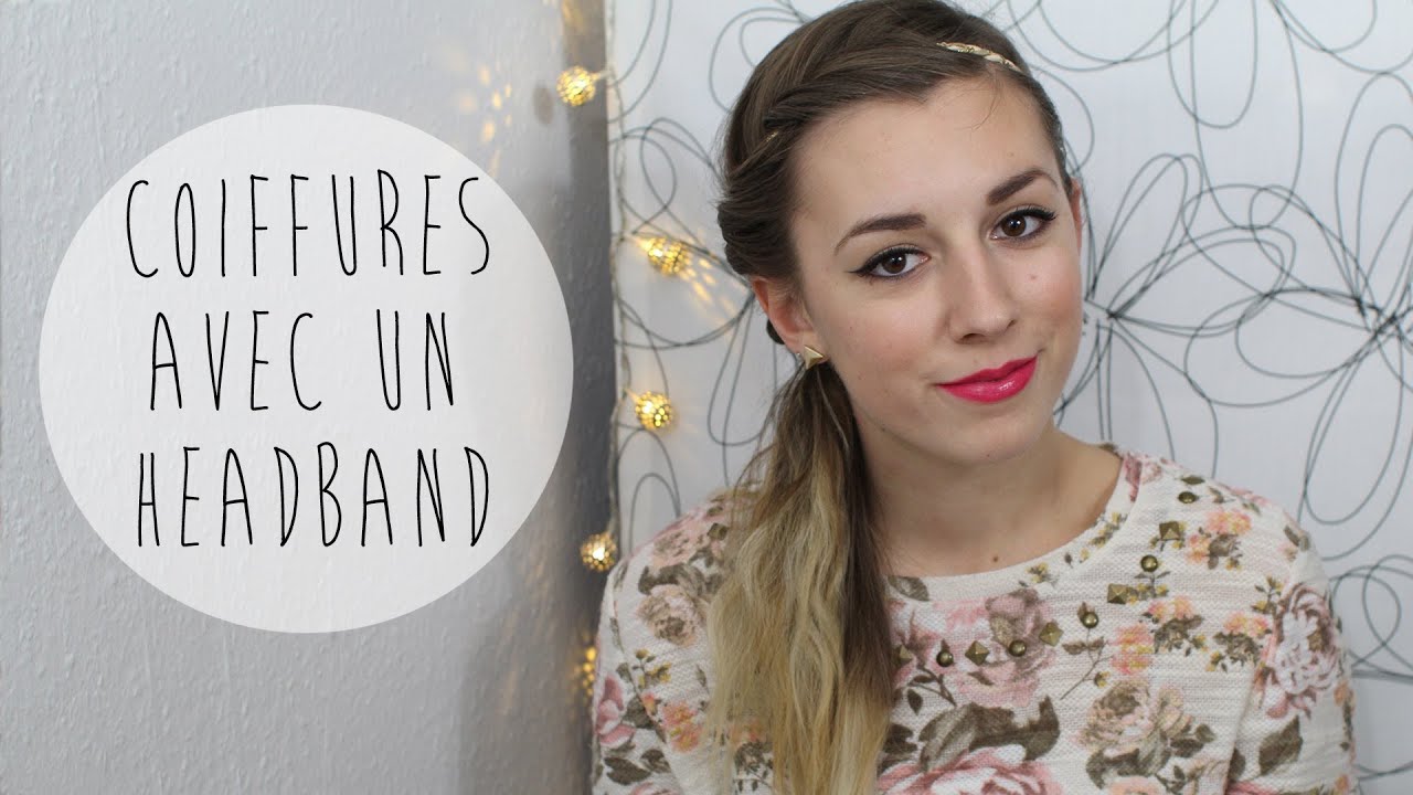 ♥  TUTO Coiffure  -  4 Coiffures simples & rapides avec un Headband ♥