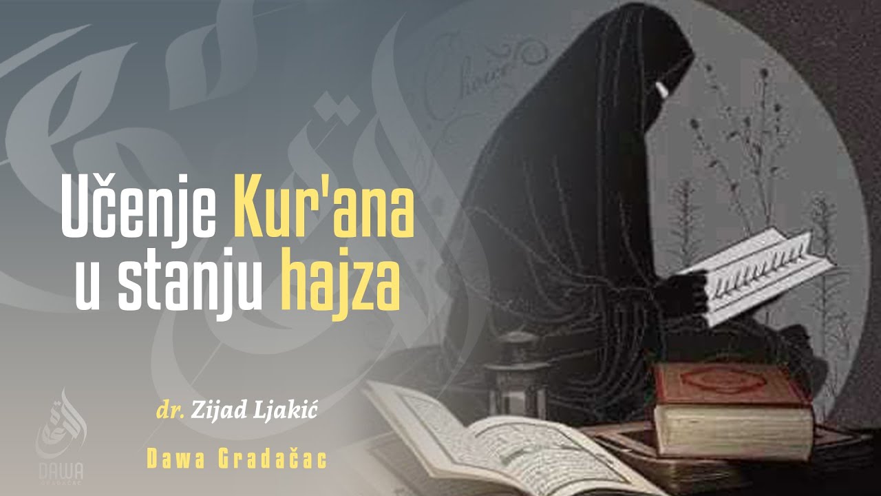 UČENJE KUR'ANA U STANJU HAJZA - dr. Zijad Ljakić