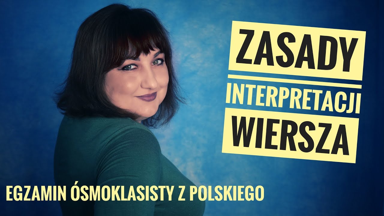 Zasady interpretacji wiersza. Lekcje polskiego i egzamin &oacute;smoklasisty z polskiego.
