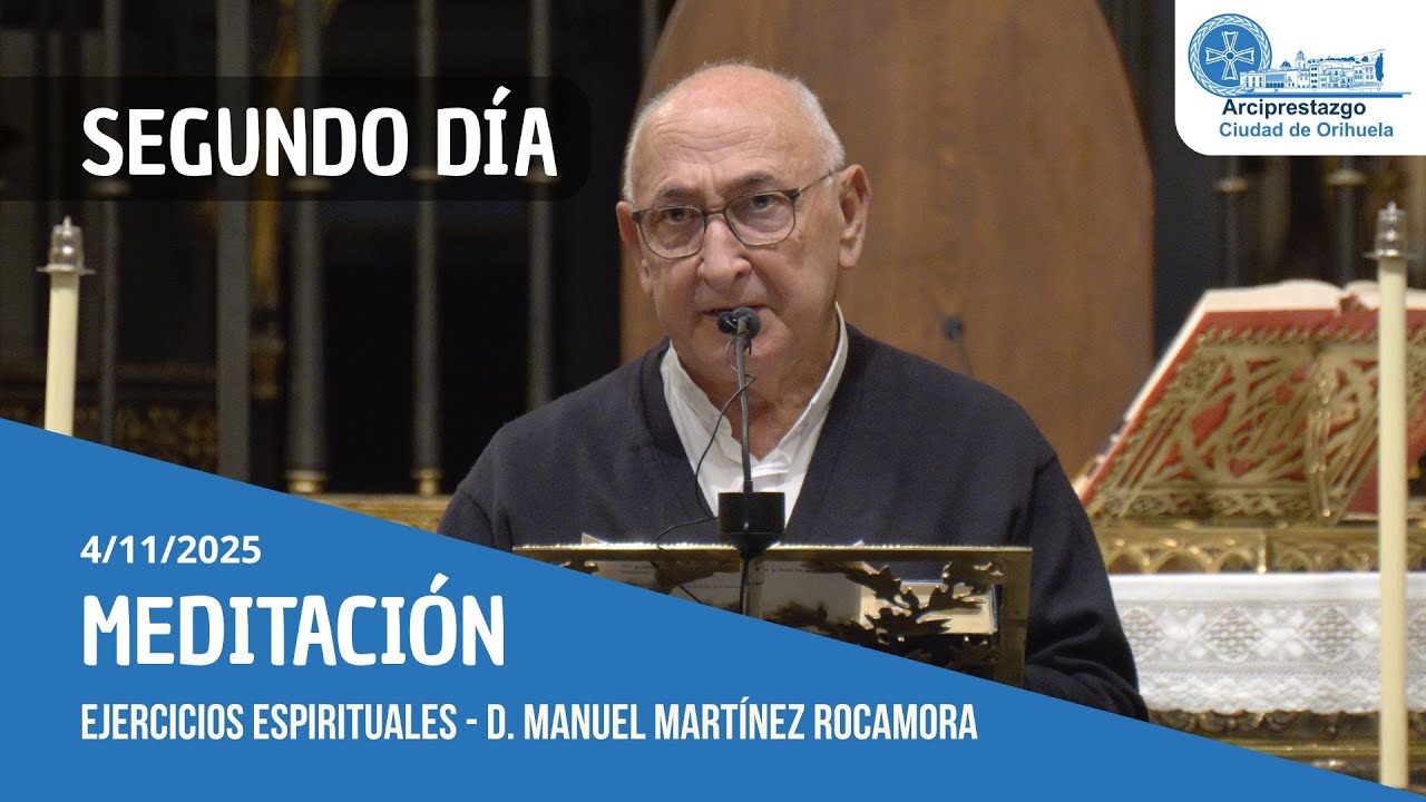 Segundo día - MEDITACIÓN en los Ejercicios Espirituales, D. Manuel Martínez Rocamora
