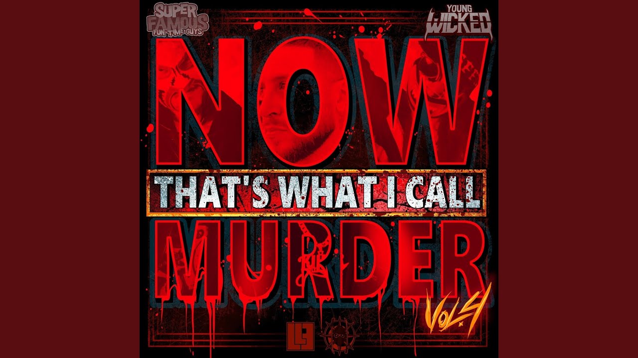 Now That's What I Call Murder, Vol. 4 (feat. Young Wicked)
