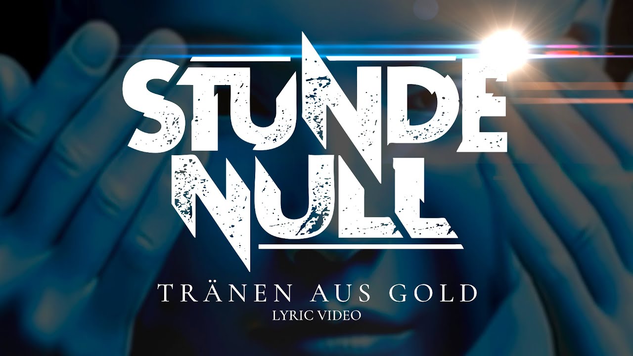 Stunde Null - Tr&auml;nen aus Gold   (Lyric Video)