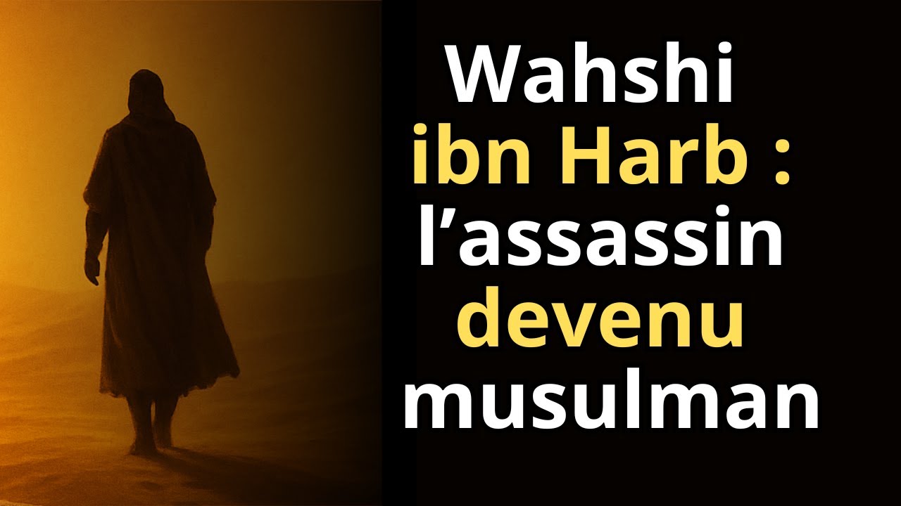 Wahshi ibn Harb : l’assassin devenu musulman