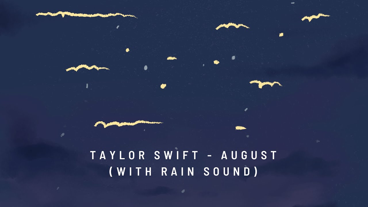 TAYLOR SWIFT - AUGUST WITH RAIN SOUND