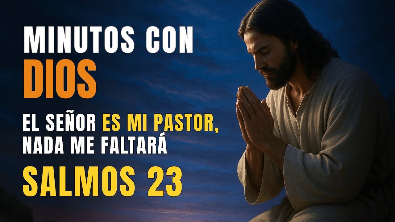 MINUTOS CON DIOS I Salmo 23 - El Señor Es Mi Pastor, Nada Me Faltará 🙏✨ Oración de la Mañana