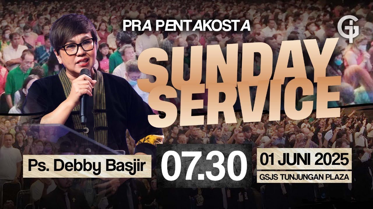 Ibadah Umum GSJS TP - Ps. Debby Basjir - Pk. 07.30 (01 Juni 2025)