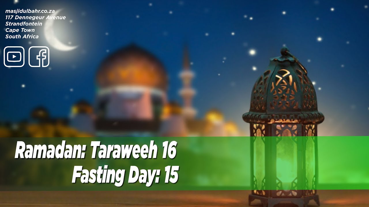Ramadan 2025/1446 Taraweeh 16 Fasting Day 15 