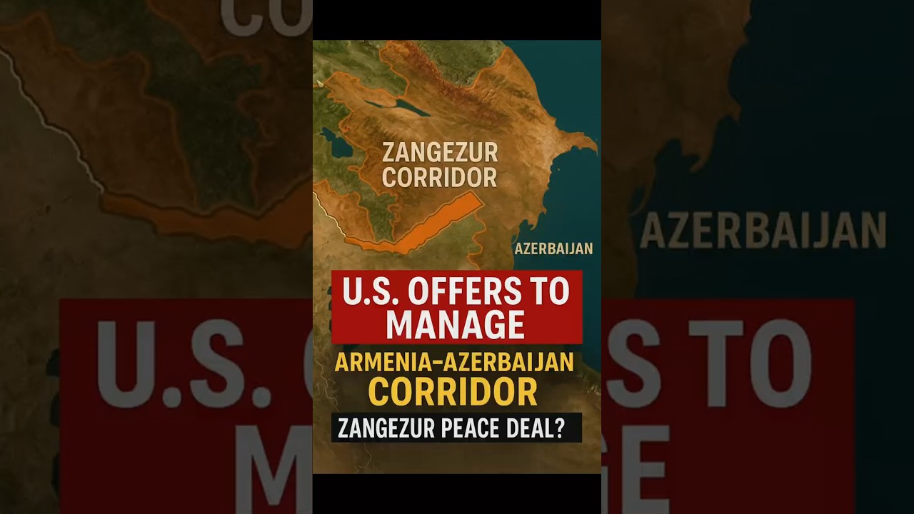 U.S. Offers to Manage Armenia&ndash;Azerbaijan Corridor | Zangezur Peace Deal?