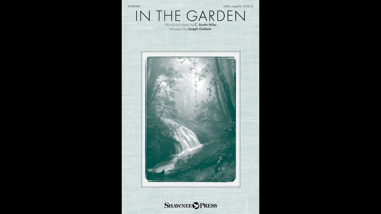 IN THE GARDEN (SATB Choir) - C. Austin Miles/arr. Joseph Graham