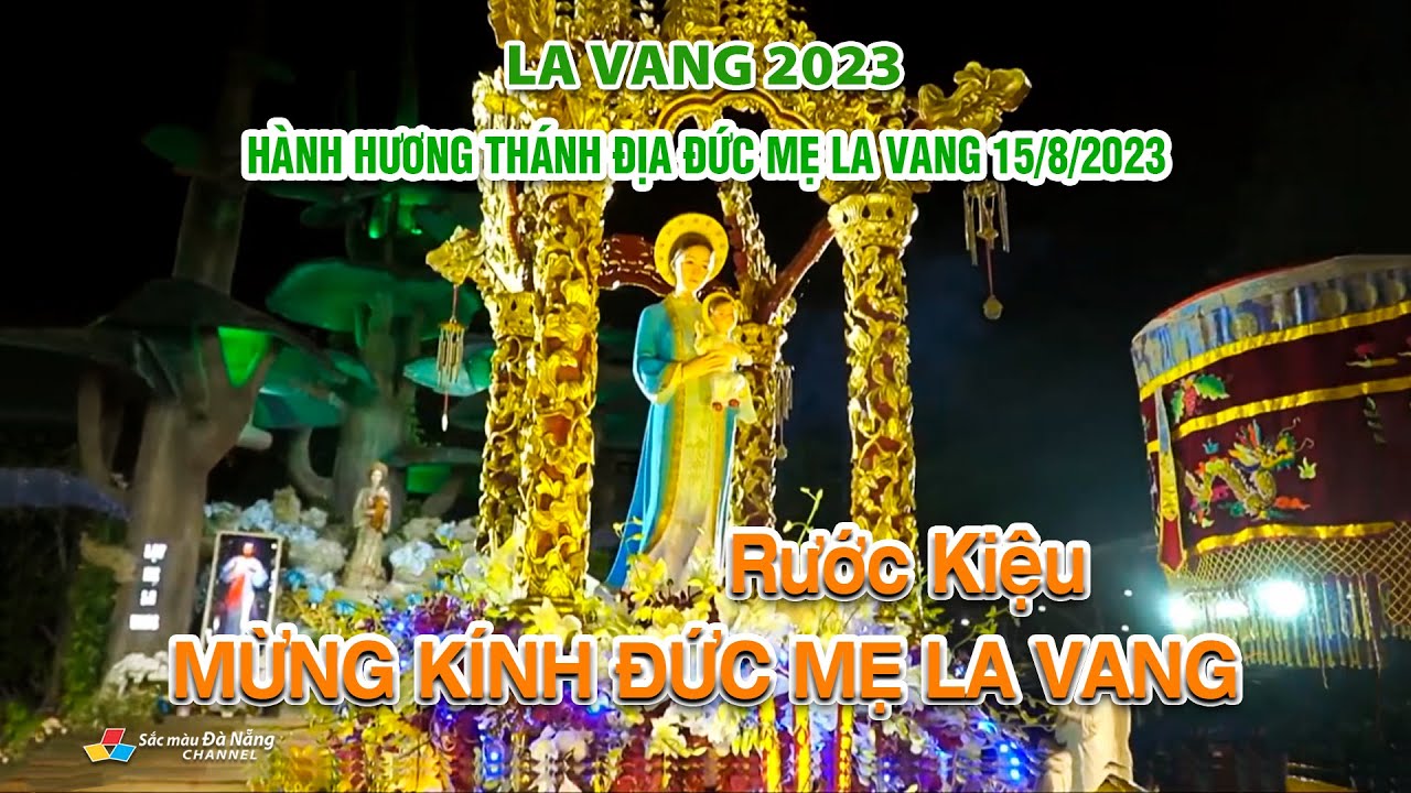 LA VANG 2023: RƯỚC KIỆU MỪNG KÍNH ĐỨC MẸ LA VANG | HÀNH HƯƠNG THÁNH ĐỊA ĐỨC MẸ LA VANG 15/8/2023