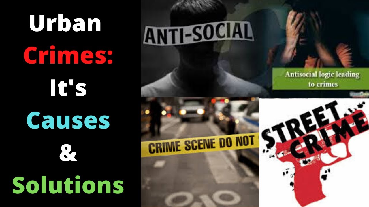 Urban Crime: Its Causes and Solutions | How to Overcome Crime?