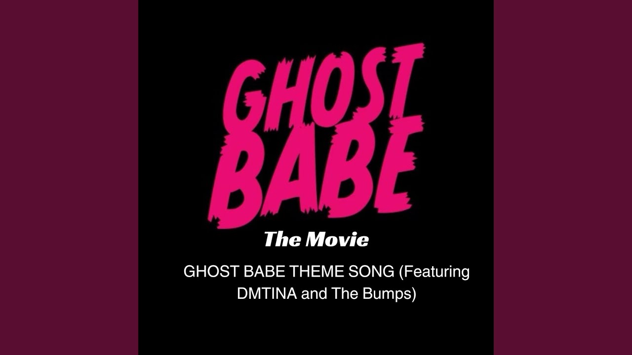 Ghost Babe the Movie Theme Song (feat. DM Tina and the Bumps)