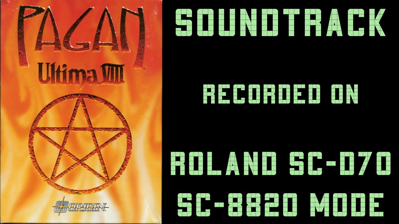 Ultima VIII: Pagan - Soundtrack - Recorded on Sound Canvas SC-D70 (SC-8820)