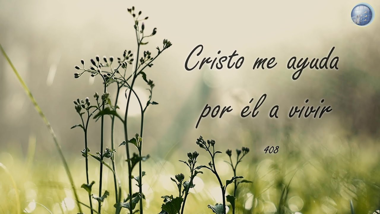408. Cristo me ayuda por él a vivir - Red ADvenir Himnos