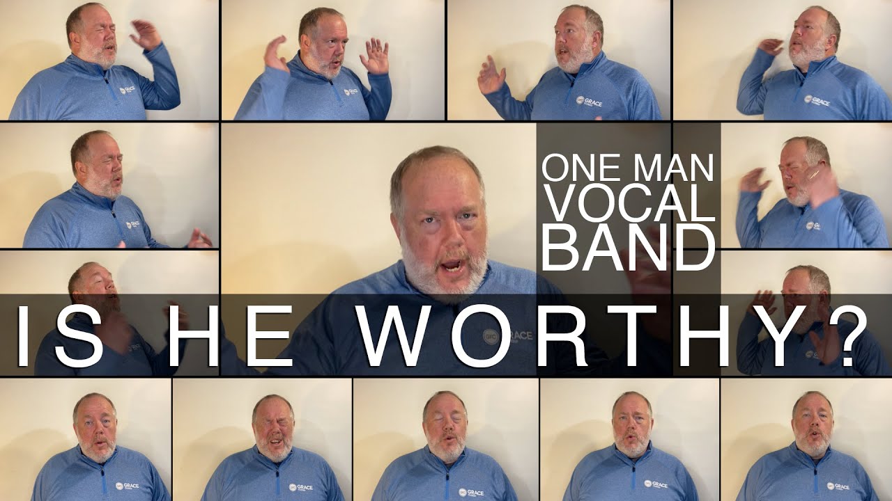 Is He Worthy? (a cappella) [One Man Vocal Band]