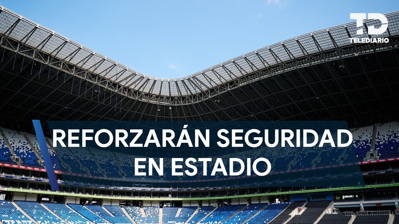Reforzarán seguridad en estadio de Rayados ante juego contra el Pachuca