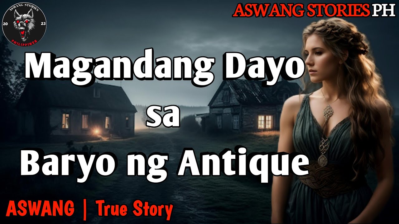 MAGANDANG DAYO SA BARYO NG ANTIQUE | Kwentong Aswang | True Story