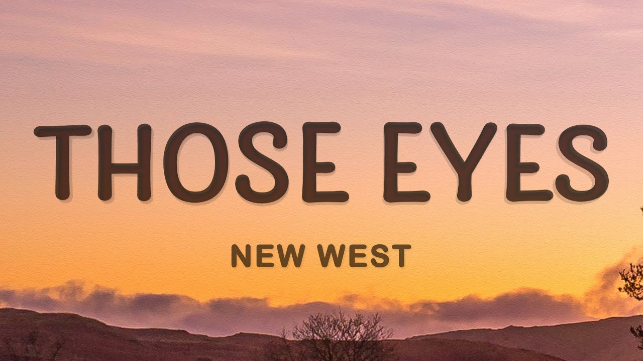 New West - Those Eyes (Lyrics)
