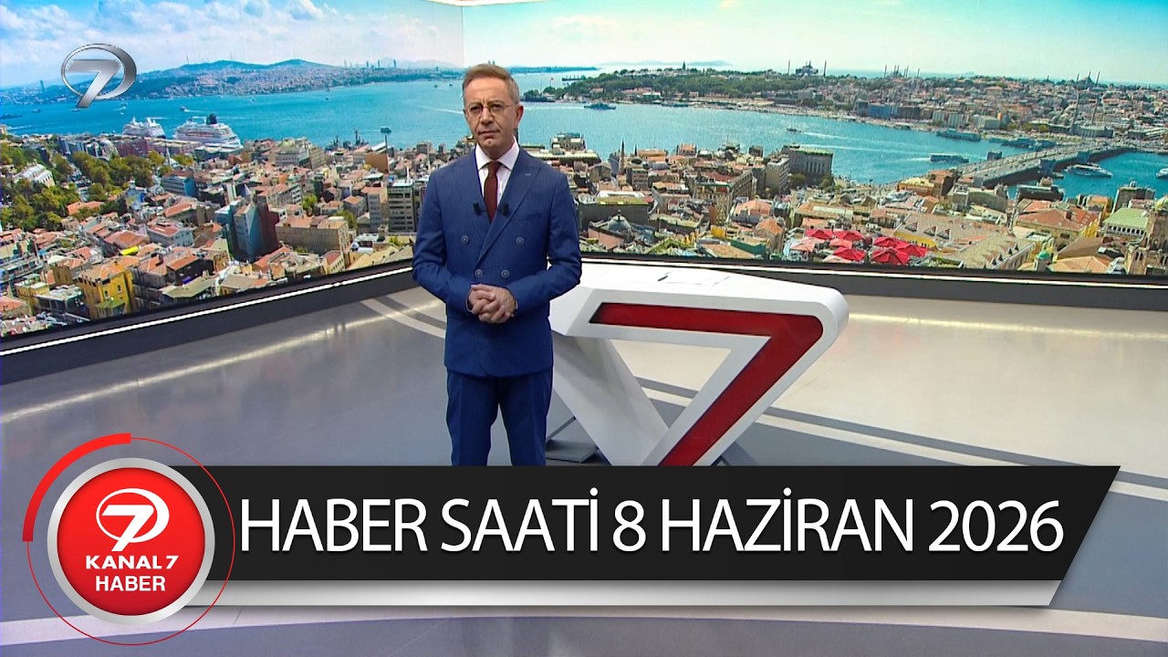Kanal 7 Haber Saati | 8 Haziran 2026