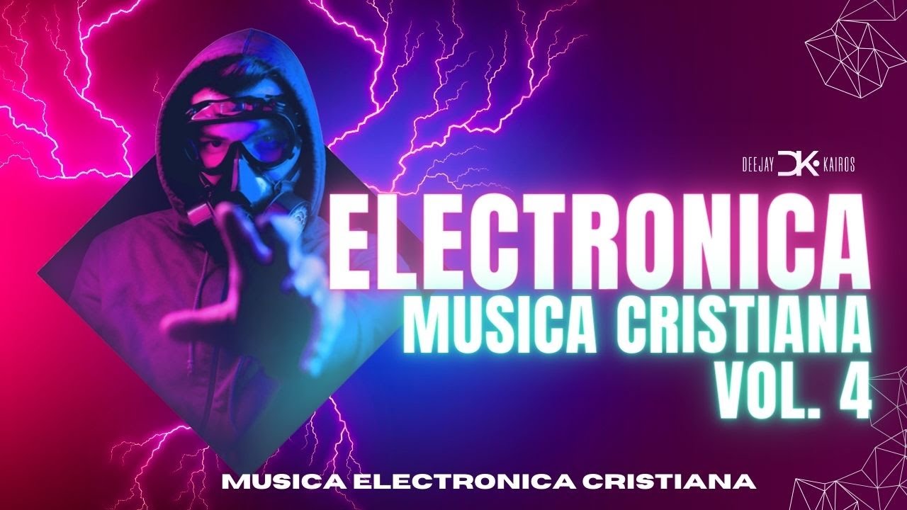 🔴 MÚSICA ELECTRÓNICA CRISTIANA VOL. 4 LO MEJOR DE LA MÚSICA ELECTRÓNICA CRISTIANA 2024