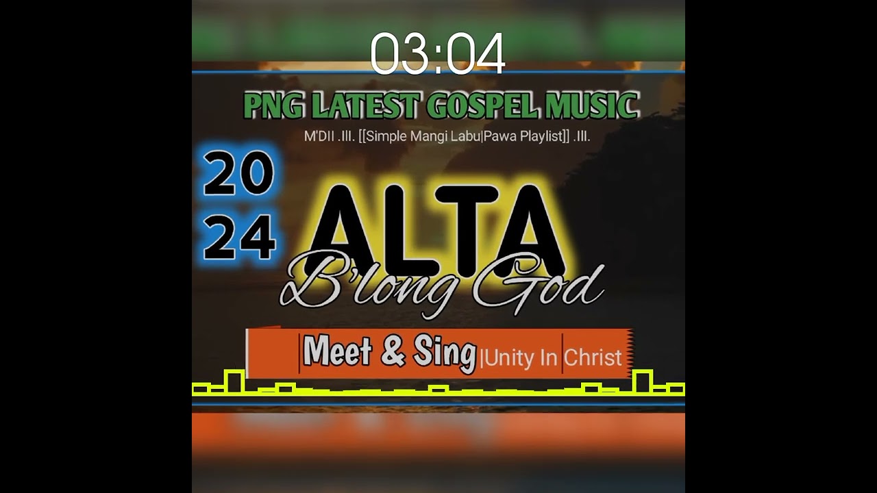 ALTA🎵[PNG LATEST GOSPEL MUSIC]🇵🇬_-_Meet & Sing|Unity In Christ