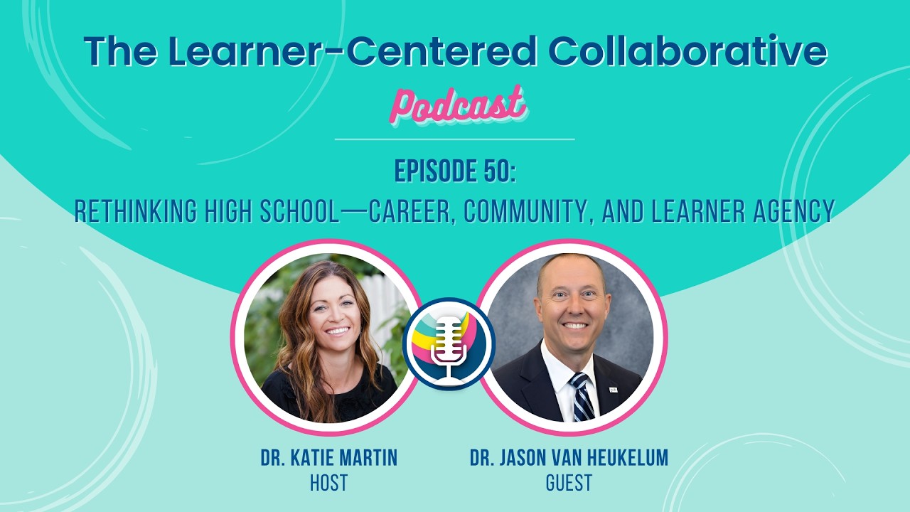 Episode 50: Rethinking High School—Career, Community, & Learner Agency (with Dr. Jason Van Heukelum)