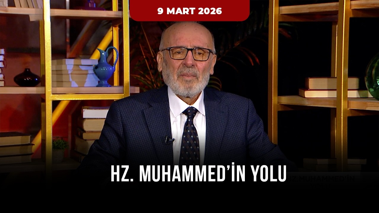 Hz. Muhammed'in Yolu 19. Bölüm - 9 Mart 2026
