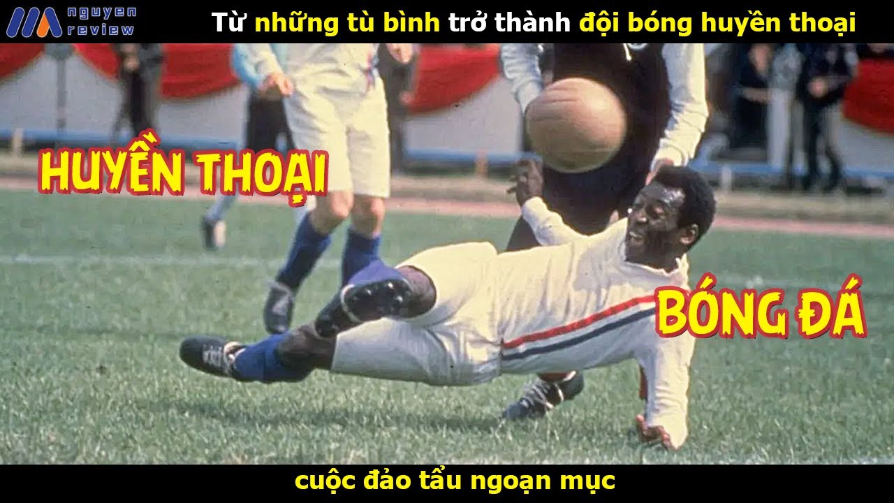 [Review Phim] Từ những T.ù B.inh trở thành Đội Bóng huyền thoại