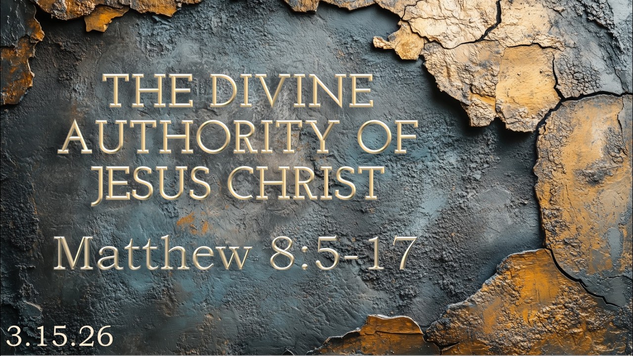 74. The Divine Authority of Jesus Christ - Matthew 8:5-17