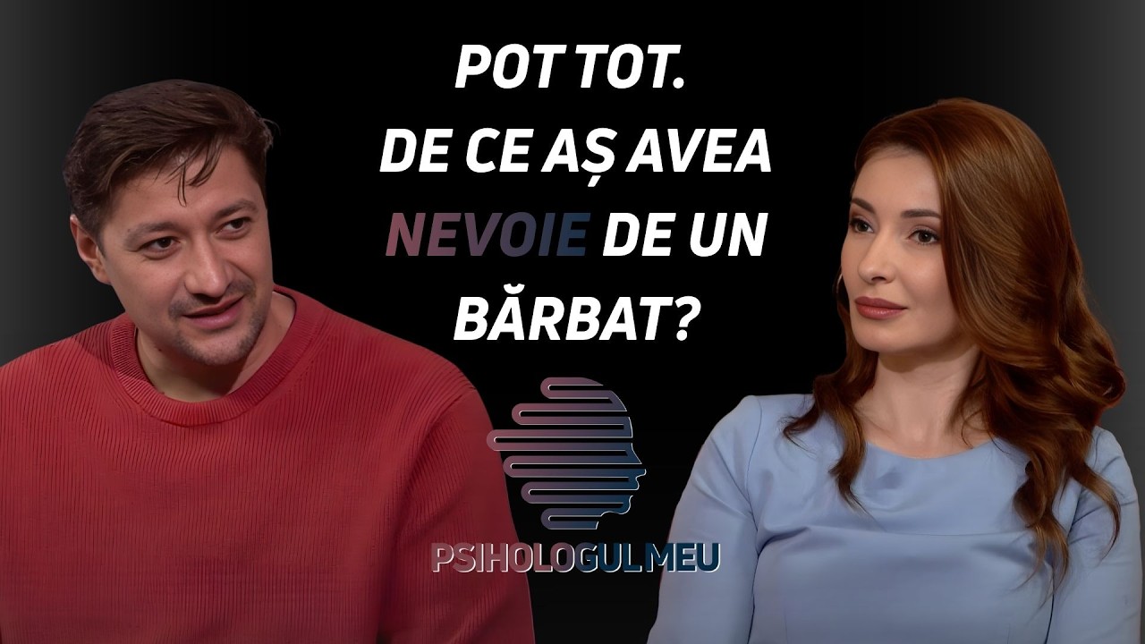 Psihologul meu: Pot tot… de ce aş mai avea nevoie de bărbat? /08.03.2026