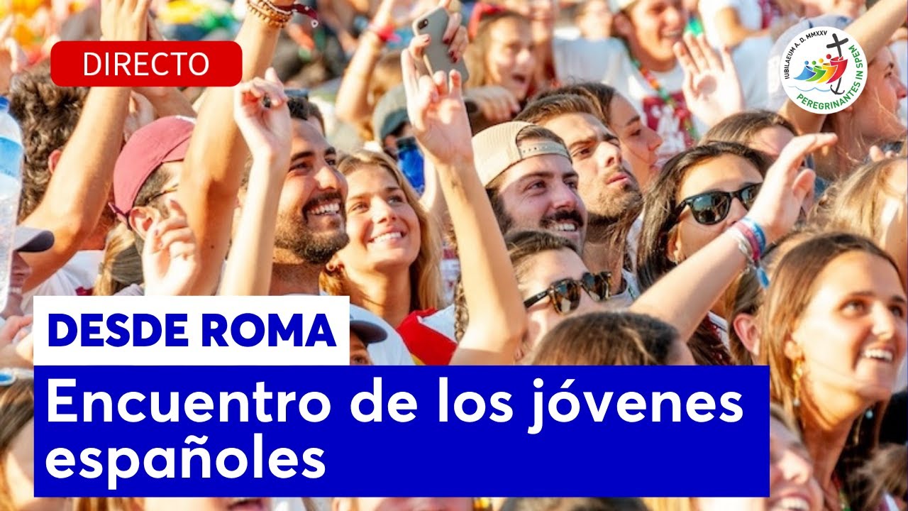 🔴 DIRECTO | Encuentro de Jóvenes Españoles - Jubileo 2025
