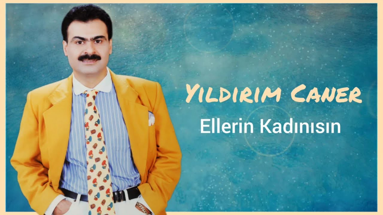 Yıldırım Caner - Ellerin Kadınısın