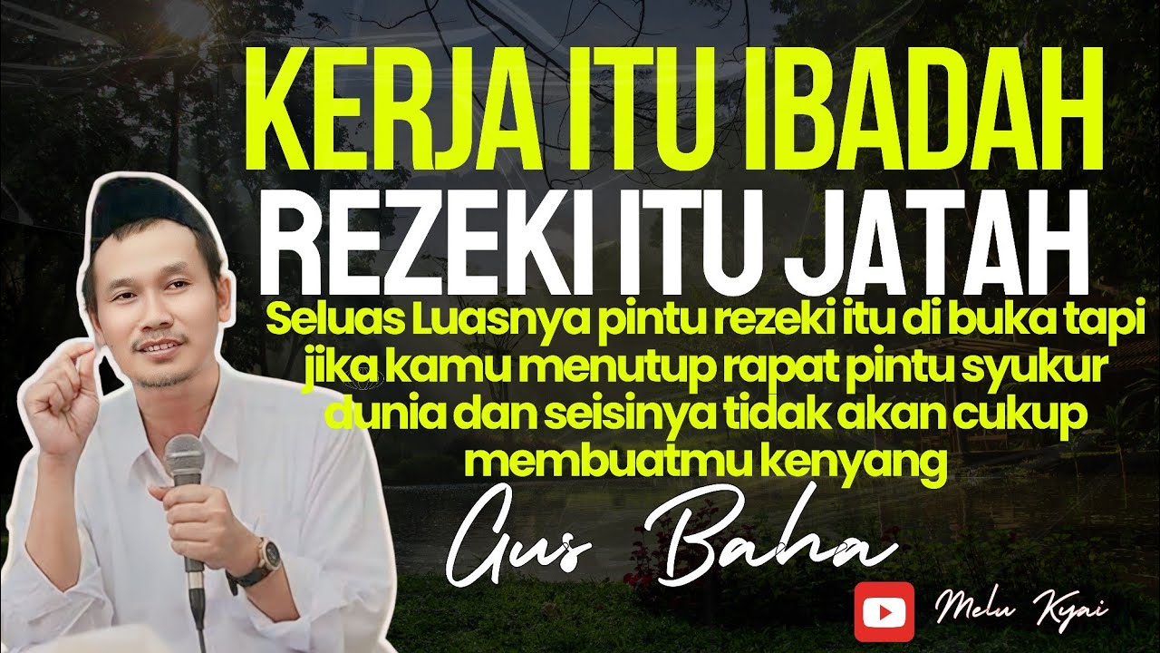 Gus Baha - Mengapa Harus Di Cari Dan Bekerja Padahal Allah SWT Mencukupi Seluruh Makhluknya