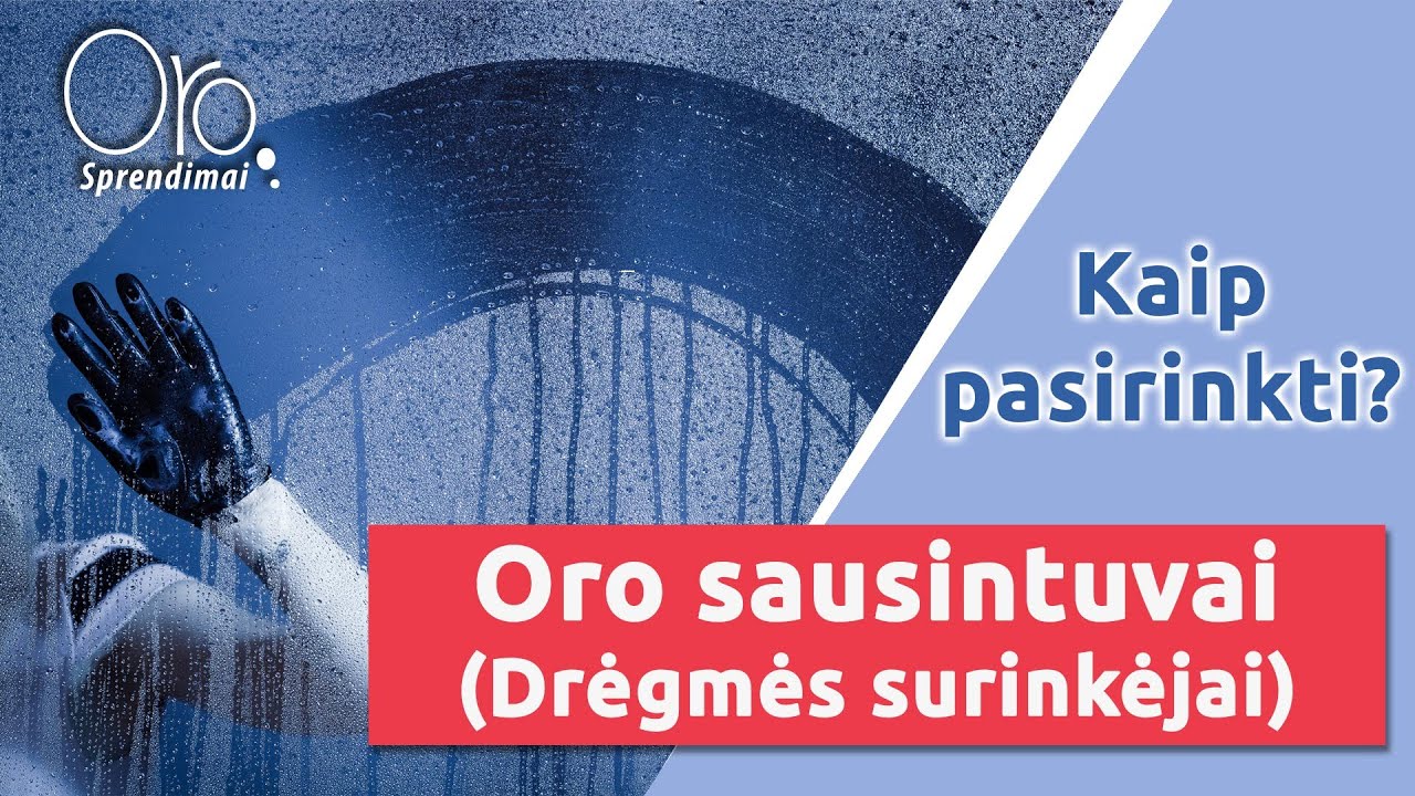 Kaip pasirinkti oro sausintuvą - drėgmės surinkėją? | OROsprendimai