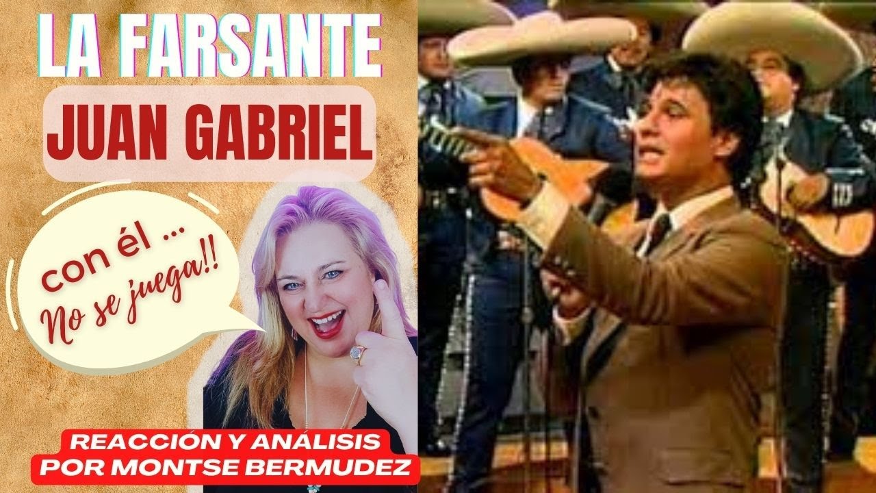 Juan Gabriel | La Farsante | Reacción y Análisis por Montse Bermúdez