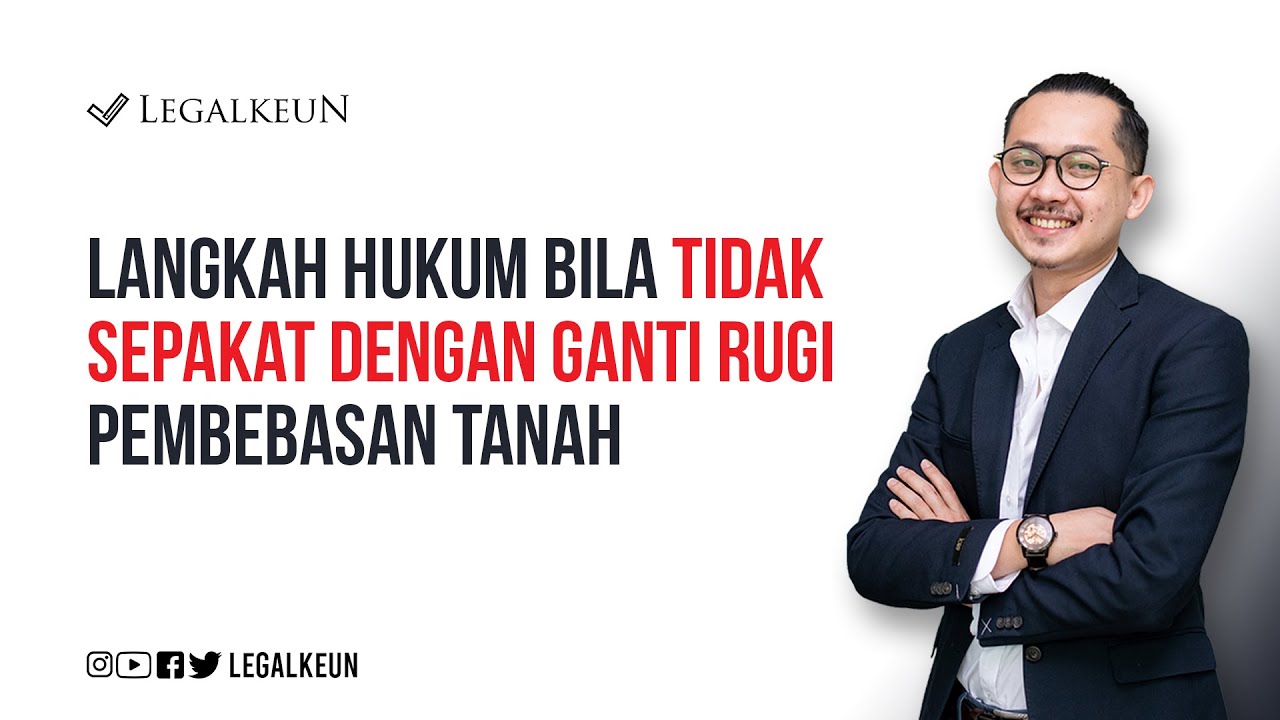 LANGKAH HUKUM BILA TIDAK SEPAKAT DENGAN GANTI RUGI PEMBEBASAN TANAH.