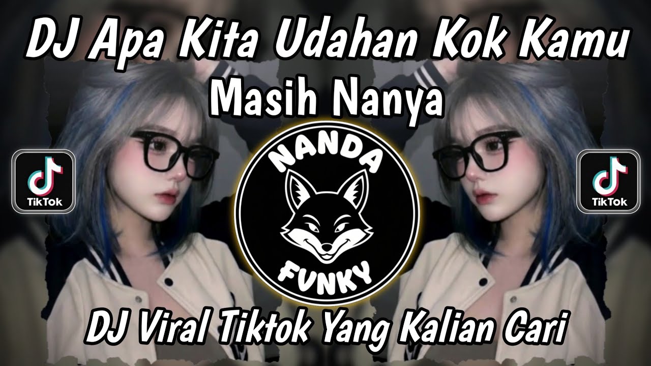 DJ BERUBAH TENXI II DJ APA KITA UDAHAN KOK KAMU NANYA VIRAL TIKTOK 2026!