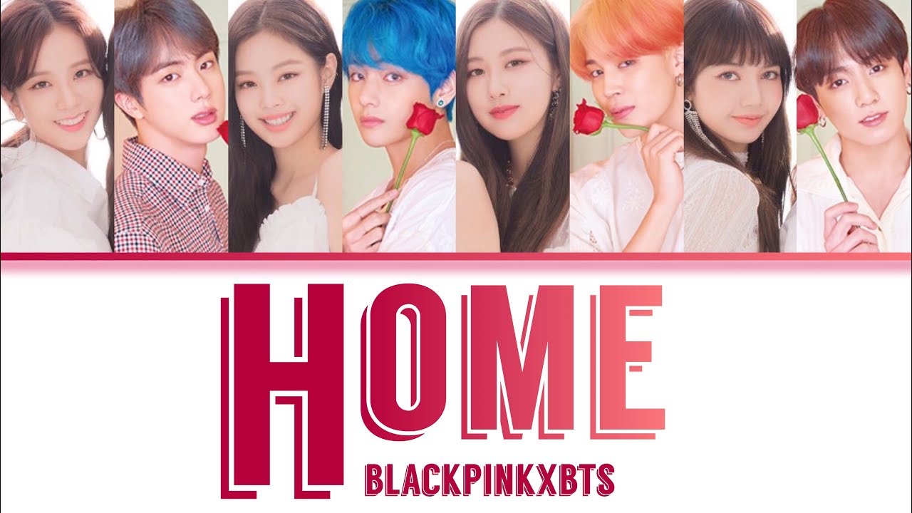 {REQUEST} How would BLACKPINK and BTS(vocal line) sing // Home - BTS (Color Coded Lyric Han/Rom/Eng)
