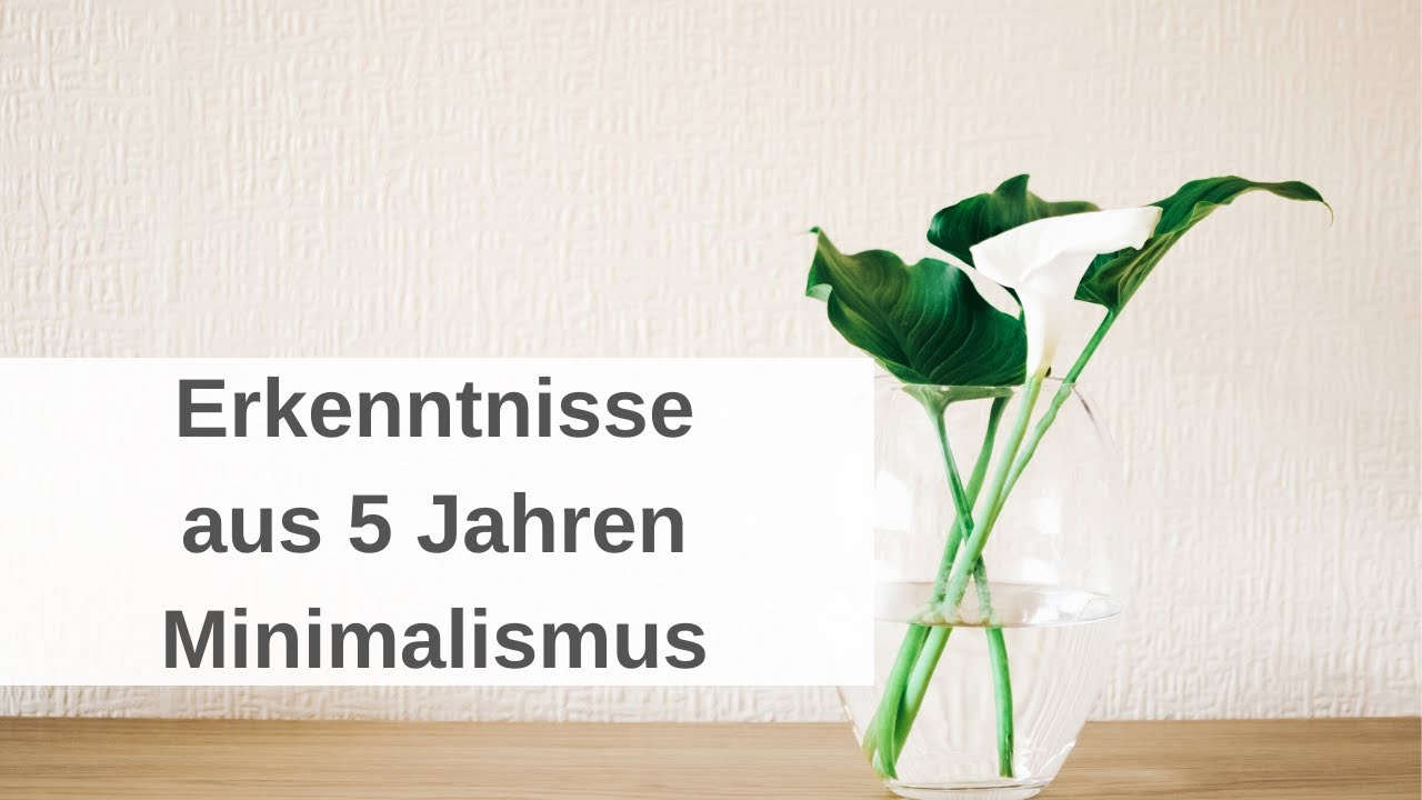 5+1 Erkenntnisse aus 5 Jahren Minimalismus