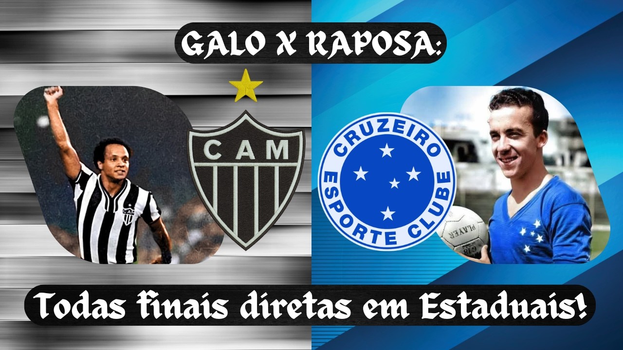 Atlético x Cruzeiro: Todas finais diretas em Estaduais